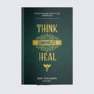 Think, Communicate, Heal: Discover the Healing Power of Clear Communication (E-Copy)