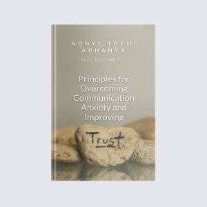 Principles for Overcoming Communication Anxiety and Improving Trust (E-Copy)